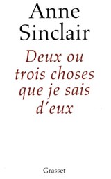 Deux ou trois choses que je sais d'eux - Anne Sinclair - 9782246556794