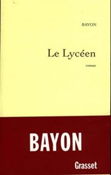 Le lycéen - Bruno Bayon - 9782246607793