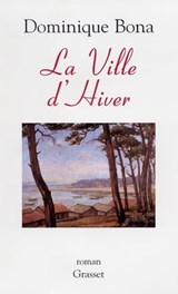 La ville d'hiver - Dominique Bona - 9782246633792