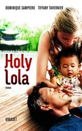 Holy Lola - Dominique Sampiero ; Tiffany Tavernier - 9782246656999