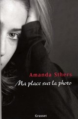 Ma place sur la photo - Amanda Sthers - 9782246659891