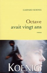 Octave avait vingt ans - Gaspard Koenig - 9782246666493