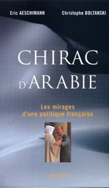 Chirac d'Arabie - Eric Aeschimann ; Christophe Boltanski - 9782246691297