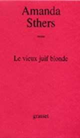 Le vieux juif blonde - Amanda Sthers - 9782246717096
