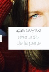 Exercices de la perte - Agata Tuszynska - 9782246785392