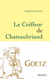 Le Coiffeur de Chateaubriand - Adrien Goetz - 9782246794479
