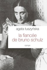 La fiancée de Bruno Schulz - Agata Tuszynska - 9782246796596