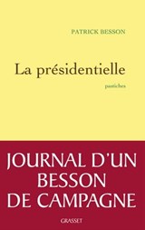 La présidentielle - Patrick Besson - 9782246800736