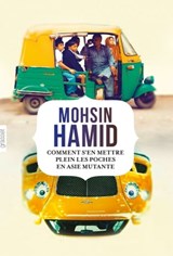 Comment s'en mettre plein les poches en Asie mutante - Mohsin Hamid - 9782246808848