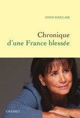 Chronique d'une France blessée - Anne Sinclair - 9782246812241