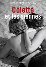 Colette et les siennes - Dominique Bona - 9782246812869