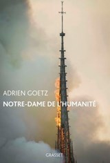 Notre-Dame de l'humanité - Adrien Goetz - 9782246822097