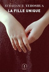 La Fille unique - Avraham B. Yehoshua - 9782246829997