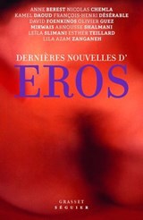 Dernières nouvelles d'Éros - Anne Berest ; Nicolas Chemla ; Kamel Daoud ; François-Henri Désérable ; David Foenkinos ; Olivier Guez ; Mirwais ; Abnousse Shalmani ; Leïla Slimani ; Esther Teillard ; Lila Azam Zanganeh - 9782246843122