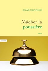 Mâcher la poussière - Oscar Coop-Phane - 9782246854968