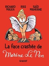 La face crashée de Marine Le Pen - Richard Malka ; Saïd Mahrane ; Riss - 9782246860204