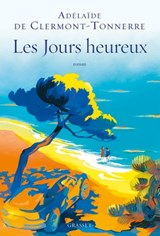 Les jours heureux - Adélaïde de Clermont-Tonnerre - 9782246861928