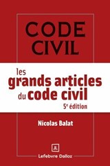 Les grands articles du code civil 5ed - Nicolas Balat - 9782247248353