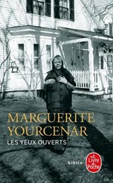 Les Yeux Ouverts | Marguerite Yourcenar&, Matthieu Galey | 