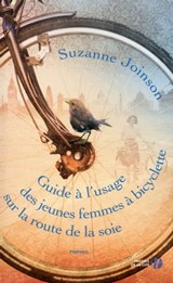 Guide à l'usage des jeunes femmes à bicyclette sur la route de la soie - Suzanne Joinson - 9782258099500