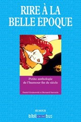 Rire à la Belle Epoque - Daniel Grojnowski ; Bernard Sarrazin - 9782258115873