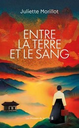 Entre la terre et le sang - Juliette Morillot - 9782258210370