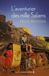 L'Aventurier des mille salams - 28 ans, un vélo, dix pays d'Afrique du Nord et du Moyen-Orient, 11 350 kilomètres - Brice Mouton - 9782258213968