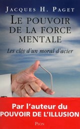 Le pouvoir de la force mentale - Jacques Henri Paget - 9782259221221