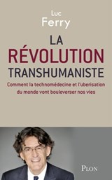 La révolution transhumaniste - Luc Ferry - 9782259251006