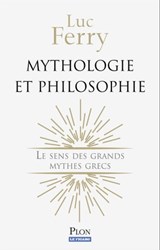 Mythologie et philosophie - Luc Ferry - 9782259252645