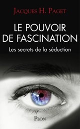 Le pouvoir de fascination - Jacques Henri Paget - 9782259253147