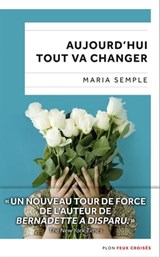 Aujourd'hui tout va changer - Maria Semple - 9782259259606