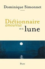 Dictionnaire amoureux de la Lune - Dominique Simonnet ; Alain Bouldouyre - 9782259314534