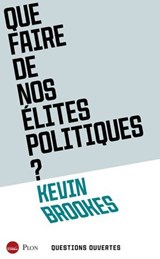 Que faire de nos élites politiques ? - Kevin Brookes - 9782259324649