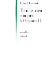 Tu n'as rien compris à Hassan II - Fouad Laroui - 9782260018988