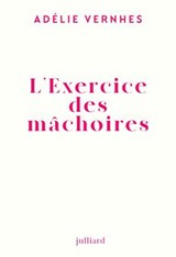 L'exercice des mâchoires - Adélie Vernhes - 9782260057369