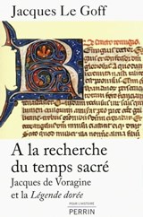 A la recherche du temps sacré - Jacques Le Goff - 9782262037901