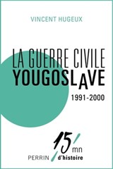 La guerre civile yougoslave 1991-2000 - Vincent Hugeux - 9782262061043