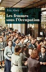 Les femmes sous l'Occupation - Éric Alary - 9782262085193