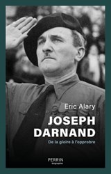 Joseph Darnand - De la gloire à l'opprobre - Éric Alary - 9782262085216