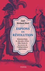 Espions en révolution - Beaumarchais, le chevalier d Eon, Silas Deane & les secrets de l'indépenda - Joel Richard Paul - 9782262102289