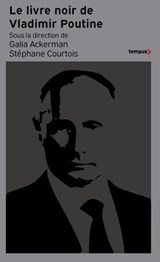 Le Livre noir de Vladimir Poutine - Galia Ackerman ; Stéphane Courtois ; Collectif - 9782262105280