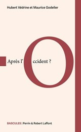 Après l'Occident ? - Hubert Védrine ; Maurice Godelier - 9782262112653