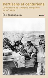 Partisans et centurions - Une histoire de la guerre irrégulière au XXe siècle - Élie Tenenbaum ; Gérard Chaliand - 9782262115135