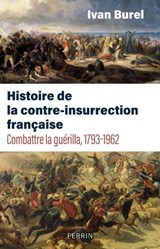 Histoire de la contre-insurrection française 1793-1962 - Ivan Burel - 9782262115364