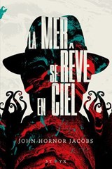 La Mer se rêve en ciel - Un roman d'horreur labyrinthique à la Lovecraft - Nouveauté 2025 - John Hornor Jacobs - 9782265159358