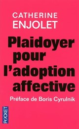 Plaidoyer pour l'adoption affective - Catherine Enjolet ; Boris Cyrulnik - 9782266217330
