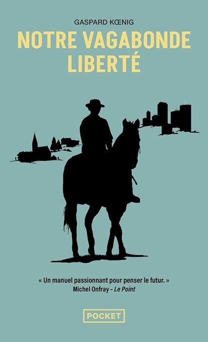 Notre vagabonde liberté, Gaspard Koenig - Paperback - 9782266326926
