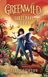Greenwild - Tome 03 : Une forêt dans le ciel - Pari Thomson - 9782266341660