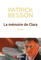 La mémoire de Clara - Patrick Besson - 9782268076546